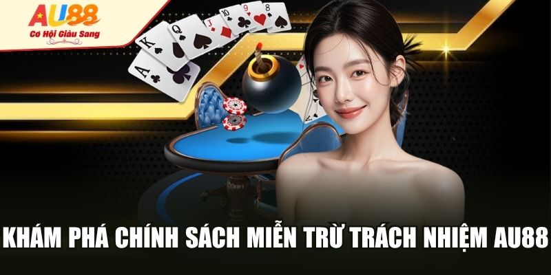 Khám phá chính sách miễn trừ trách nhiệm AU88