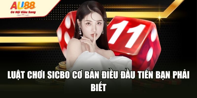 Luật chơi Sicbo cơ bản điều đầu tiên bạn phải biết